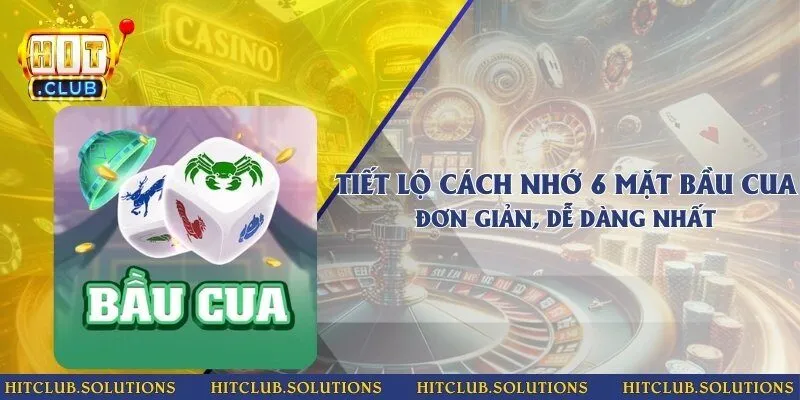 Tiết lộ cách nhớ 6 mặt Bầu Cua đơn giản, dễ dàng nhất